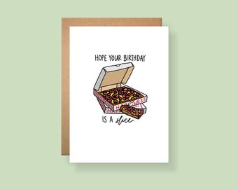 May include: A white greeting card featuring a cartoon illustration of an open pizza box containing a pepperoni pizza, with a single slice resting in front. The text reads HOPE YOUR BIRTHDAY IS A slice, with DELIVERING HAPPINESS on the box sides.