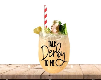 Talk Derby to Me Wine Glass, Derby Wine/Cocktail Glass, Derby Glass, Kentucky Derby Party, Talk Derby to Me