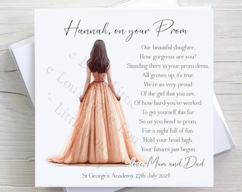 May include: A card with a poem for a prom night. The card features a drawing of a person in a peach-colored gown. The text reads "Hannah, on your Prom. Our beautiful daughter. How gorgeous are you? Standing there in your prom dress, All grown up, it's true. We're so very proud Of the girl that you are, Of how hard you've worked To get yourself this far. So as you head to prom, For a night full of fun. Hold your head high. Your futures just begun love, Mum and Dad St George's Academy, 27th July 2024"