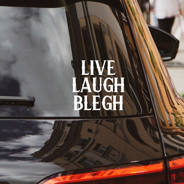 Live Laugh Blegh, Bleghssed, Metal Decal, Spooky Car Accessories, Blegh, Feeling Bleghssd, MIW