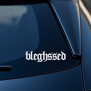 Bleghssed Decal, Feeling Bleghssed, Gothic Decal, Metal Decal, MIW, Blegh