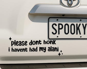 Please dont honk, I havent had my Alani Vinyl Decal, Trendy Decal, Funny Car Decal, Anxious Driver, Tiktok Decal, Sarcastic Decal