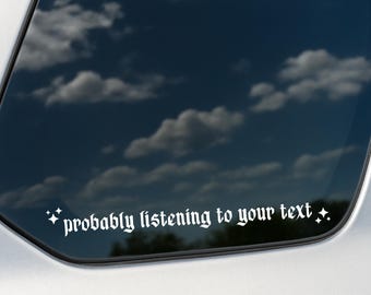 Probably Listening to CUSTOM Artist Name, Vinyl Sticker Decal,  Favorite Music Car Sticker Decal, Window Decal Vinyl, Customizable decal,