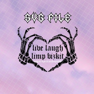 Live Laugh Limp Bizkit Skeleton Hand Heart SVG, Nu Metal, Nu Metal SVG, Trendy SVG,