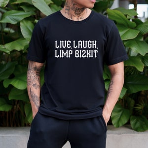 Unisex Jersey Short Sleeve Tee Live Laugh Limp Bizkit Nu Metal Goth T Shirt Alternative