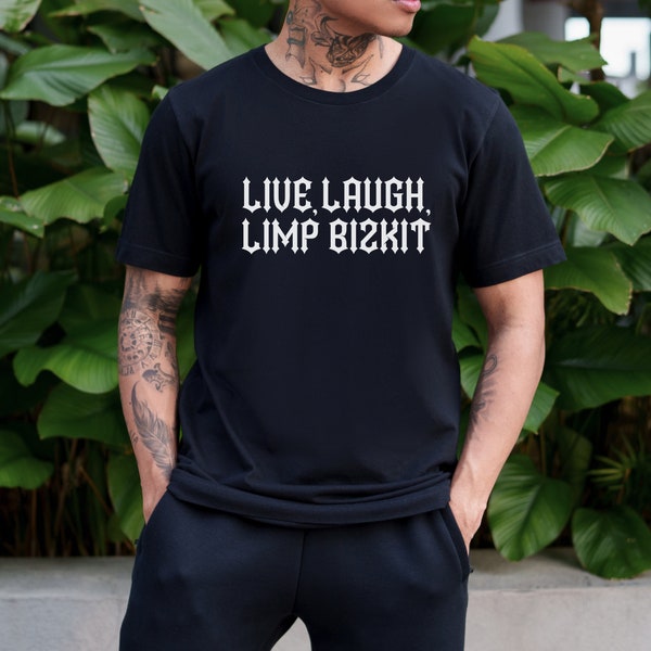 Unisex Jersey Short Sleeve Tee Live Laugh Limp Bizkit Nu Metal Goth T Shirt Alternative