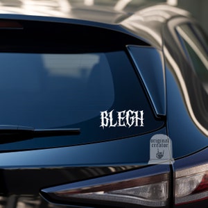 Metal Decal Blegh v2, Metal Decal, Can I Get A Blegh, Bleghssed, Feeling Blegh, Goth, Spooky Car Accessories