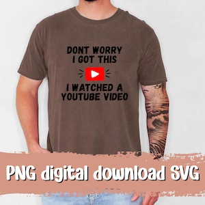 Cita divertida para papá PNG / "No te preocupes, lo entendí, vi un video de YouTube" / Descarga digital para el Día del Padre / Regalo DIY para papá / Sublimación