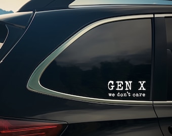 Gen X We Do Not Care Vinyl Car Decal, Gen X Car Decal, Laptop Decal