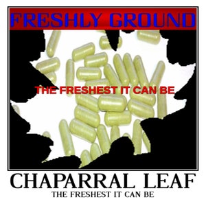 CHAPARRAL  LEAF Powder Fresh Ground The Freshest It Can Be 100 Vegetable Capsules