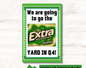 May include: A green and white printable sign with the text "We are going to go the YARD IN Q4!". The sign features a package of Extra Spearmint gum and the words "INSTANT DOWNLOAD!"