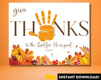 May include: Printable Thanksgiving card with a handprint in orange and the text "give THANKS to the Lord for He is good. -Psalm 103". The card is decorated with fall leaves and pumpkins.