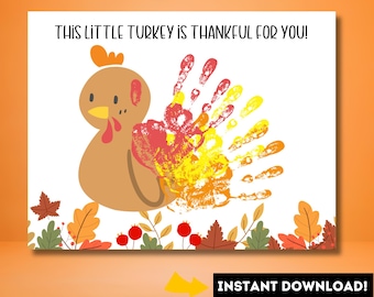 May include: A printable Thanksgiving card featuring a cartoon turkey with handprint feathers. The text on the card reads "This little turkey is thankful for you!"