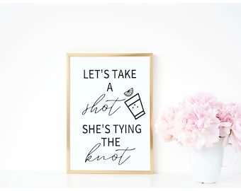 Bachelorette Party Sign | Let's Take Shot She's Tying the Knot | Drinking Signage | Entry Sign