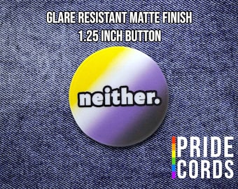 Neither - Nonbinary Pride Flag - 1.25 Inch Pinback Button - LGBT Pride