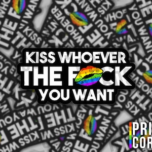 Kiss Whoever You Want LGBT Vinyl Sticker - LGBTQ Water Bottle Laptop Decal