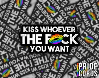 Kiss Whoever You Want LGBT Vinyl Sticker - LGBTQ Water Bottle Laptop Decal