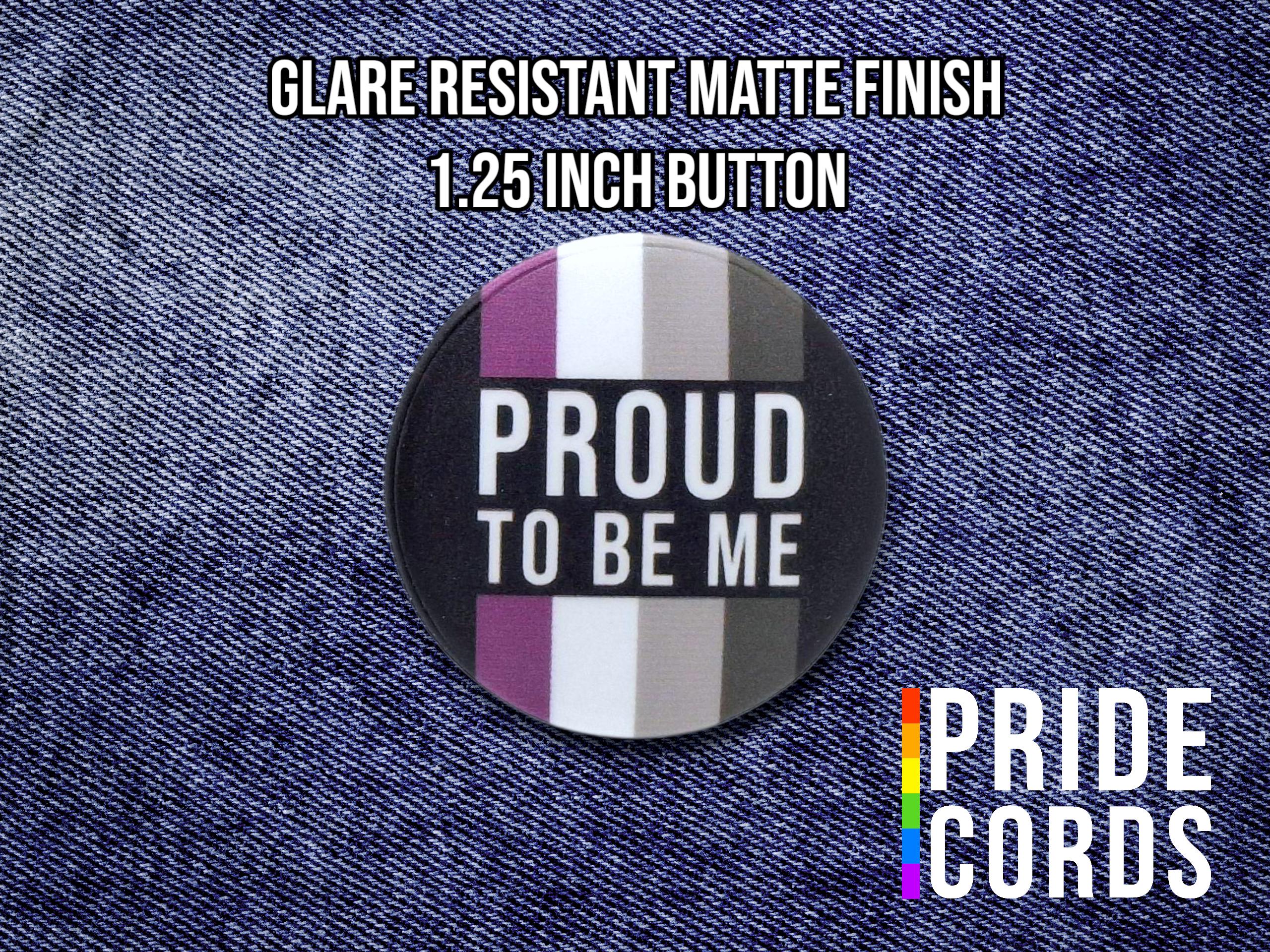 Proud to Be Me - Asexual Ace Pride Flag - 1.25 Inch Pinback Button
