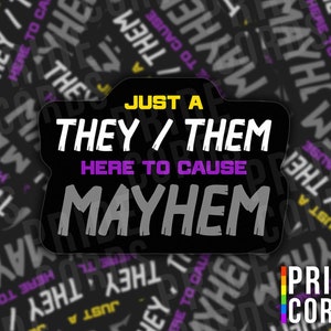 Just a They/Them Here To Cause Mayhem LGBT Vinyl Sticker - Non Binary LGBTQ Water Bottle Laptop Decal