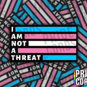 I Am Not A Threat - Trans Rights Vinyl Sticker - Transgender LGBTQ Water Bottle Laptop Decal