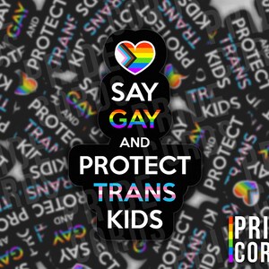 Say Gay & Protect Trans Kids LGBT Vinyl Sticker - LGBTQ Water Bottle Laptop Decal