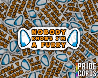 Nobody Knows I'm a Furry Vinyl Sticker - Furry Water Bottle Laptop Decal