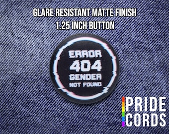 Error 404 Gender Not Found - 1.25 Inch Pinback Button - LGBT Pride