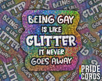 Being Gay Is Like Glitter - Glittery Holographic Vinyl Sticker - Water Bottle Laptop Decal