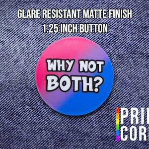 Why Not Both - Bisexual Bi Pride Flag - 1.25 Inch Pinback Button - LGBT Pride