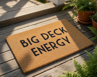 Big Deck Energy Welcome Mat, Funny Coir Doormat for Housewarming, New Home Closing Gift Idea