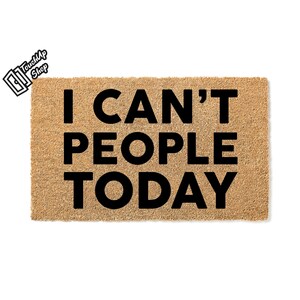 Doormat I Can&#39;t People Today Welcome Mat First House Gift Funny Doormat First House Doormat Moving Gift Funny Gift Funny Mat Door Mat 5179**