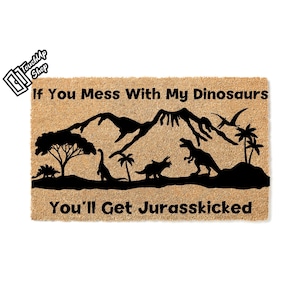 Doormat You Mess With My Dinosaurs, You'll Get Jurasskicked Dino Welcome Mat Doormat Funny Gift First Housewarming Gift Cute 5531**