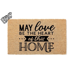 Doormat May Love Be The Heart Of The Home Welcome Mat Moving Gift Engagement Gift Gifts For Her Home Gift For Her Monogram Mat Decor 5836**