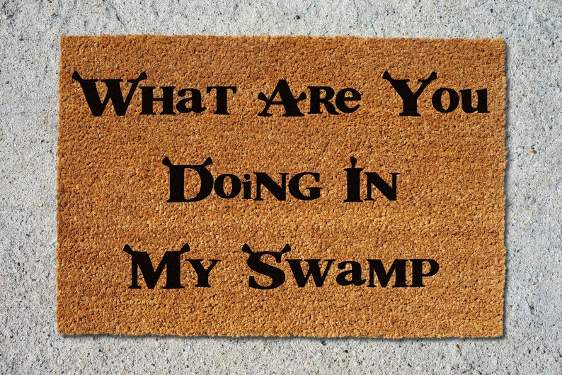 What Are You Doing in My Swamp Doormat Shrek Inspired Etsy