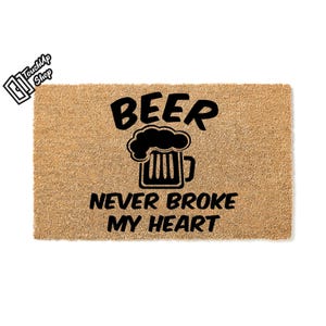 Beer Never Broke My Heart - Housewarming Gift, Doormats, Home Doormat, Door Mats, Door Mat, Unique Gift, Funny Gift, Housewarming, **7756
