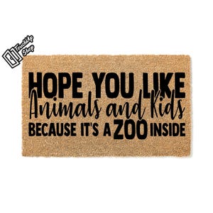 Doormat Hope You Like Animals And Kids, Because It&#39;s A Zoo Inside Welcome Mat Funny Doormat First House Gift New Home Gift Outdoor 5954**