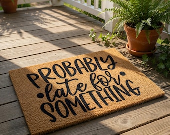Probably Late for Something Welcome Mat, Funny Coir Doormat Housewarming New Home Closing Gift