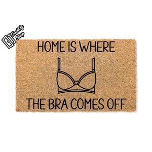 Doormat Home Is Where The Bra Comes Off Welcome Mat Unique Gift Funny Mat Outdoor Decor Doormat First House Door Mat Housewarming 5454**