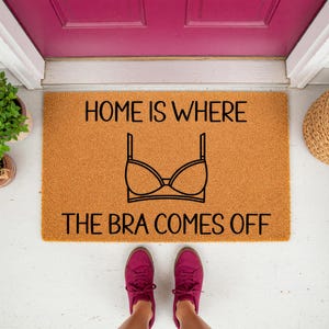 Home is Where the Bra Comes Off Doormat - Funny Welcome Mat