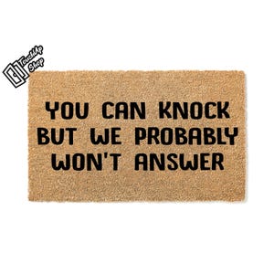 Doormat You Can Knock But We Probably Won&#39;t Answer Welcome Mat Funny Doormat Front Porch Farmhouse Rug Doormat Door Mat Funny Gift 5863**