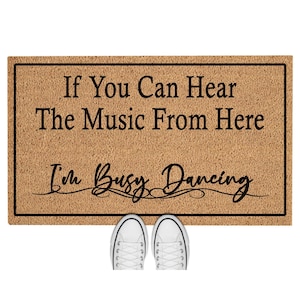 Felpudo "Si puedes escuchar la música desde aquí, estoy ocupado bailando", felpudo de bienvenida, alfombra, regalo para la primera casa, felpudo divertido, decoración exterior 5523**