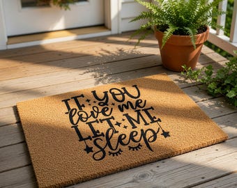 Funny If You Love Me Let Sleep Welcome Mat, Coir Doormat for Housewarming, New Home Closing Gift
