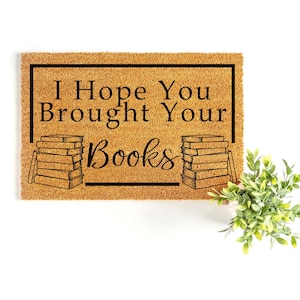 Felpudo "Espero que hayas traído tus libros", felpudo de bienvenida para lectores, divertido felpudo, regalo para la primera casa, nuevo propietario, puerta de entrada, felpudo bonito 5518**