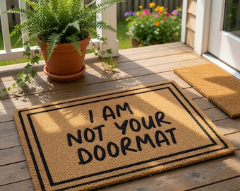 I Am Not Your Doormat, Funny Welcome Mat for Housewarming, New Home Closing Gift, Coir