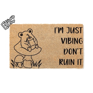 Doormat I&#39;m Just Vibing Don&#39;t Ruin It Cute Frog Welcome Mat Funny Doormat Funny Mat Moving Gift Out Door Front Porch Home Gift Cute 5521**