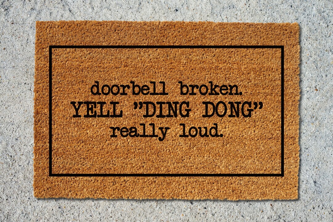 Doorbell Broken, Yell ding Dong Really Loud Doormat Funny Doormat
