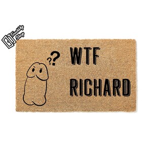 Doormat WTF Richard? Welcome Mat Funny Doormat Funny Gift Doormat New Home Gift Door Mat Home Decor Rug First House Gift for Him 5053**