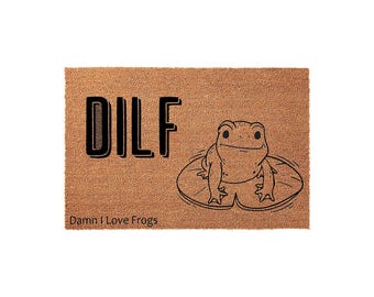 Funny Frog Doormat, DILF Damn I Love Frogs Welcome Mat, Housewarming Gift, New Home Gift, Funny Door Mat, Frog Lover Entryway