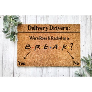Doormat Doormat Were Ross & Rachel on a Break? Friends Welcome Mat Funny Doormat Cute Doormat Front Porch Funny Mat Housewarming Gift 5270**
