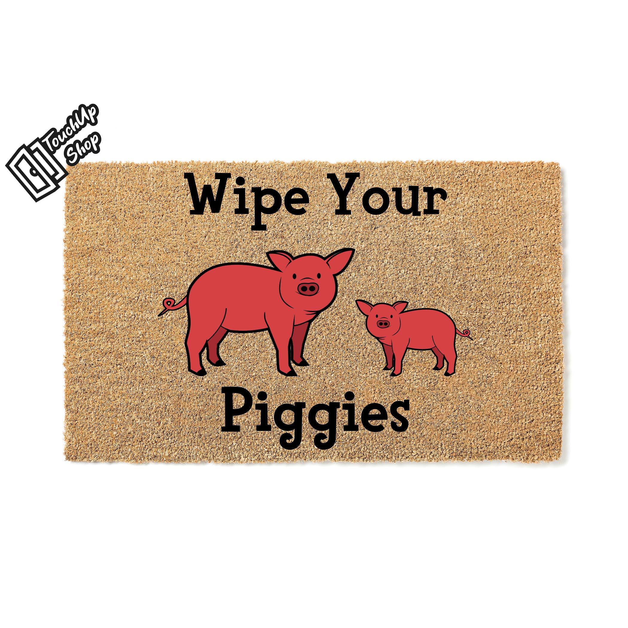 Doormat Wipe Your Piggies Welcome Mat Funny Doormat Funny Mat Funny Gift House Warming Gift Doormat First House Gift Moving Gift 5138**